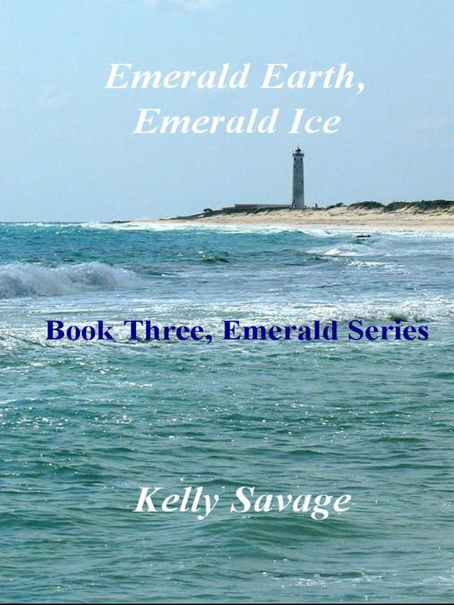 Title details for Emerald Earth, Emerald Ice by Kelly Savage - Available